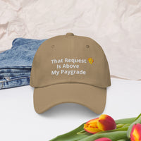 That Request Is Above My Paygrade Dad hat