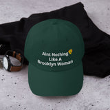 Aint Nothing Like A Brooklyn Woman Dad Hat