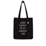GOD DONT PLAY ABOUT ME TOTE BAG