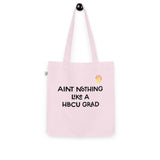 AINT NOTHING LIKE A HBCU GRAD TOTE BAG