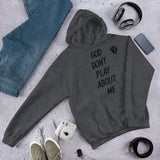 GOD DONT PLAY ABOUT ME Unisex Hoodie