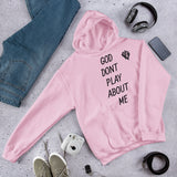 GOD DONT PLAY ABOUT ME Unisex Hoodie