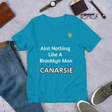 Aint Nothing  Like A  Brooklyn Man- Canarsie t-shirt