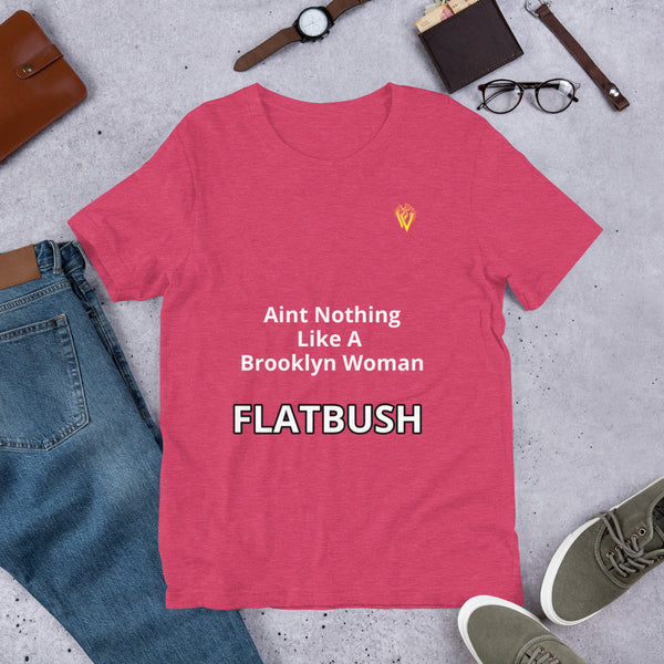 Aint Nothing Like A Brooklyn Woman- Flatbush T-shirt