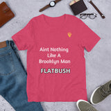 Aint Nothing  Like A  Brooklyn Man-Flatbush tshirt