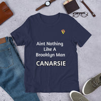 Aint Nothing  Like A  Brooklyn Man- Canarsie t-shirt
