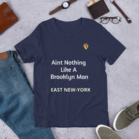 Aint Nothing  Like A  Brooklyn Man-East New York t-shirt