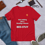 Aint nothing Like A Brooklyn Woman- Bedstuy t-shirt