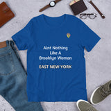 Aint Nothing Like A Brooklyn Woman- East New York t-shirt