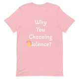 Why You Choosing Violence?